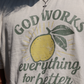 God Works Everything For Better Tee