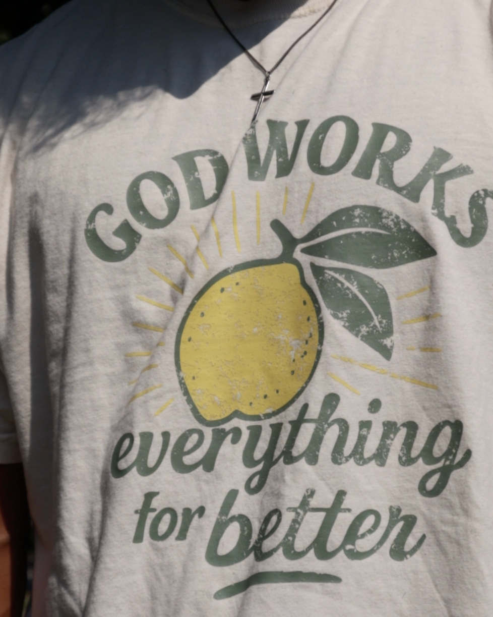 God Works Everything For Better Tee